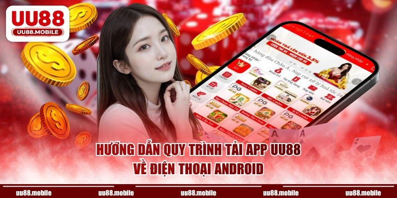 Hướng dẫn quy trình tải app UU88 về điện thoại Android