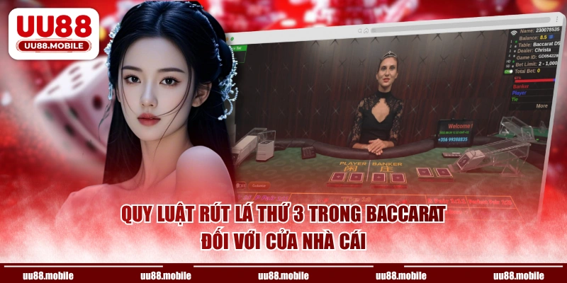 Quy luật rút lá thứ 3 trong Baccarat đối với cửa nhà cái